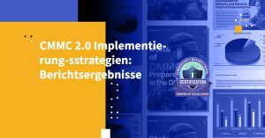 CMMC 2.0 Implementierungsstrategien: Berichtsergebnisse