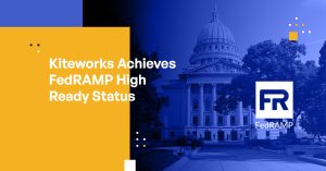 Kiteworks Achieves FedRAMP High Ready Status