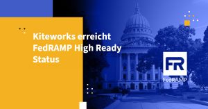 Kiteworks erreicht FedRAMP High Ready Status