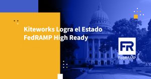 Kiteworks Logra el Estado FedRAMP High Ready