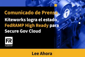 Kiteworks logra el estado FedRAMP High Ready para Secure Gov Cloud