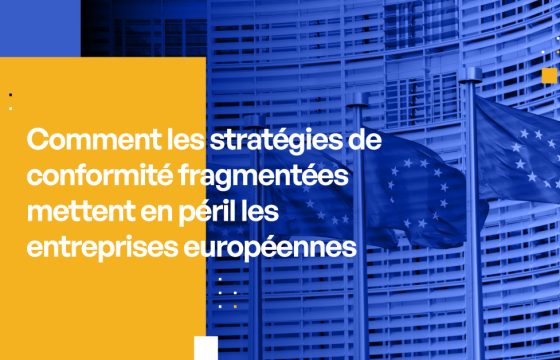 Comment les stratégies de conformité fragmentées mettent en péril les entreprises européennes