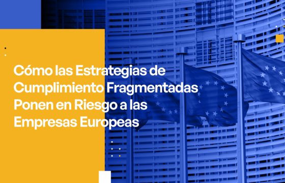 Cómo las Estrategias de Cumplimiento Fragmentadas Ponen en Riesgo a las Empresas Europeas