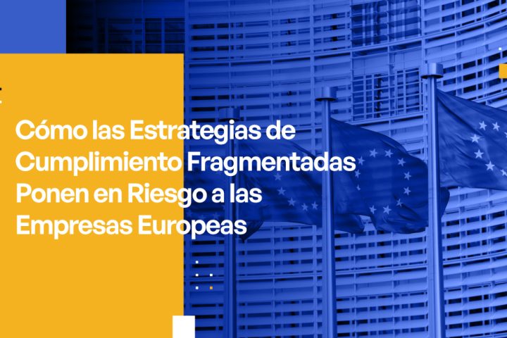 Cómo las Estrategias de Cumplimiento Fragmentadas Ponen en Riesgo a las Empresas Europeas