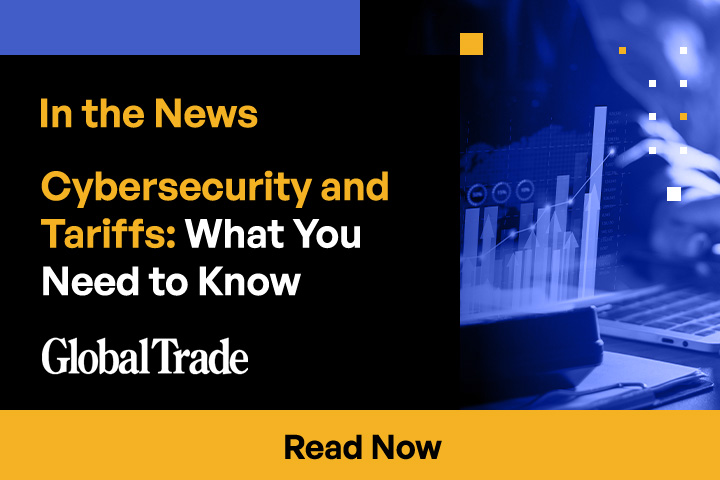 Cybersecurity and Tariffs: What You Need to Know