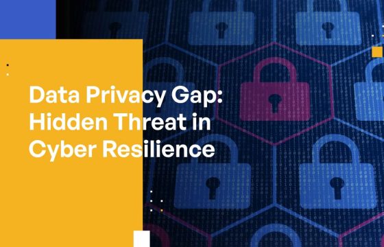 Data Privacy Gap: The Hidden Threat in Cyber Resilience