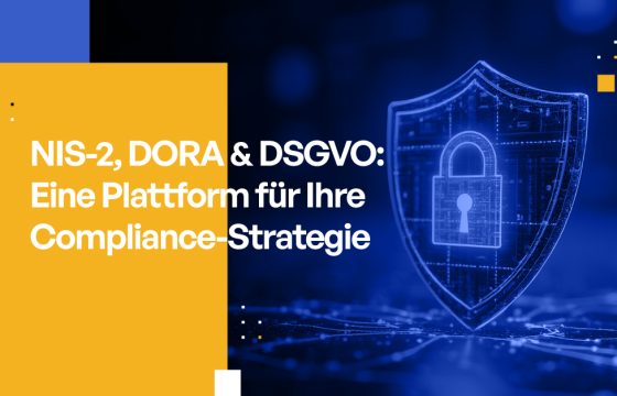 NIS-2, DORA & DSGVO: Eine Plattform für Ihre Compliance-Strategie