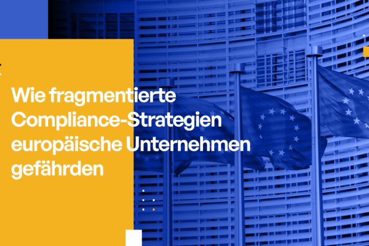 Wie fragmentierte Compliance-Strategien europäische Unternehmen gefährden