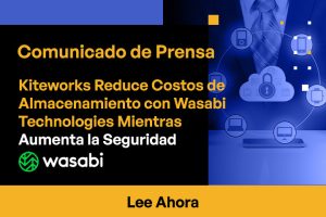 Kiteworks reduce costos de almacenamiento con Wasabi Technologies mientras mejora la Seguridad
