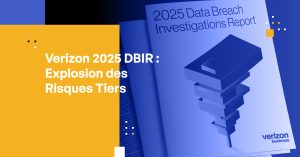 Rapport DBIR 2025 de Verizon : Explosion des Risques Tiers