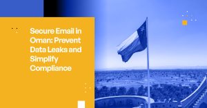 Secure Email in Oman: Prevent Data Leaks and Simplify Compliance