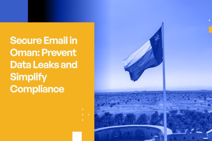 Secure Email in Oman: Prevent Data Leaks and Simplify Compliance