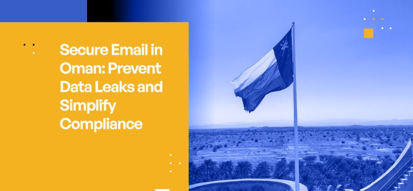 Secure Email in Oman: Prevent Data Leaks and Simplify Compliance