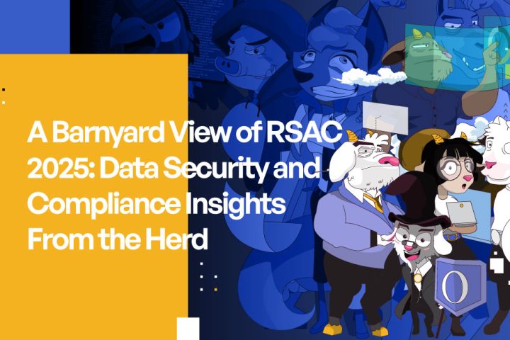 A Barnyard View of RSAC 2025: Data Security and Compliance Insights From the Herd