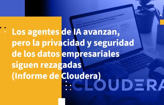 Los agentes de IA avanzan, pero la privacidad y seguridad de los datos empresariales siguen rezagadas (Informe de Cloudera)