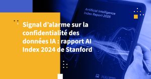Signal d’alarme sur la confidentialité des données IA : rapport AI Index 2024 de Stanford