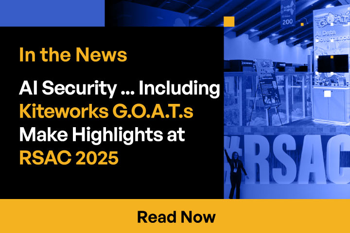 AI Security ... Including Kiteworks G.O.A.T.s Make Highlights at RSAC 2025