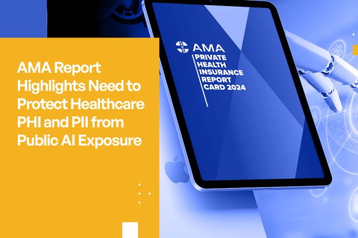 AMA Report Highlights Need to Protect Healthcare PHI and PII from Public AI Exposure