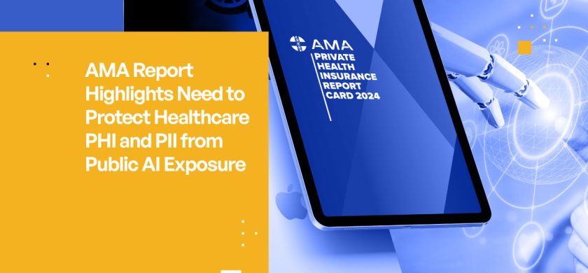 AMA Report Highlights Need to Protect Healthcare PHI and PII from Public AI Exposure