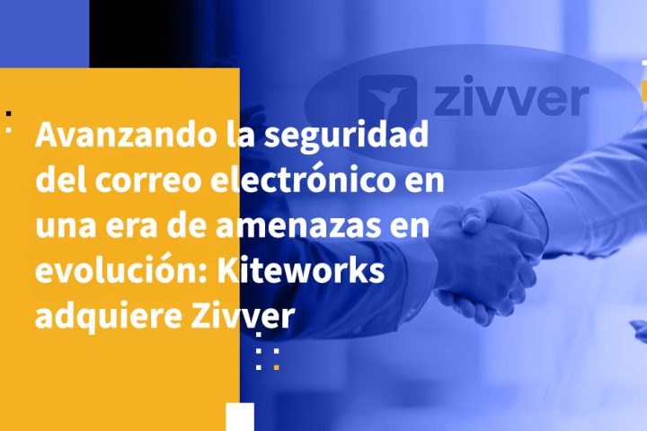 Avanzando la seguridad del correo electrónico en una era de amenazas en evolución: Kiteworks adquiere Zivver