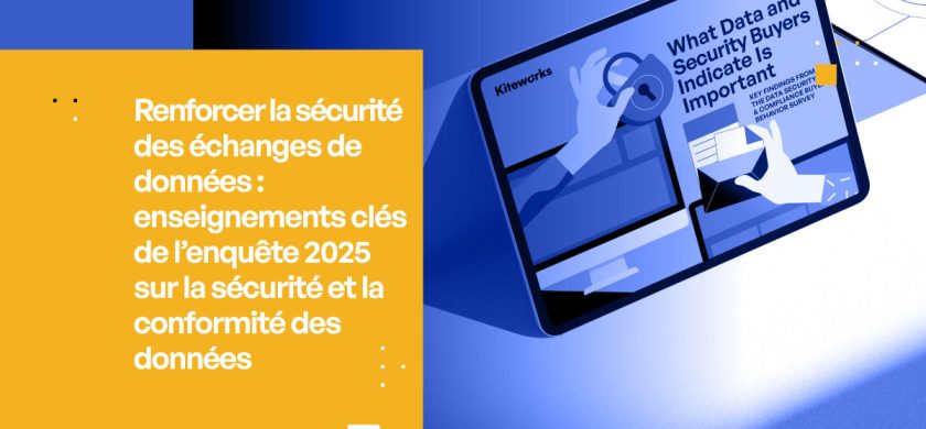 Renforcement de la sécurité des échanges de données : Principaux enseignements de l'enquête 2025 sur la sécurité et la conformité des données