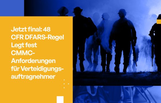 CMMC 2.0 ist Pflicht: Was DoD-Auftragnehmer jetzt Wissen müssen