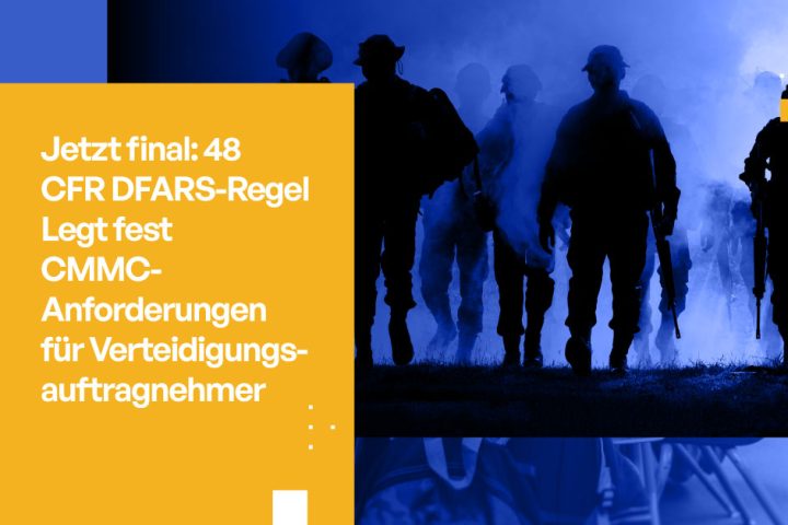 CMMC 2.0 ist Pflicht: Was DoD-Auftragnehmer jetzt Wissen müssen