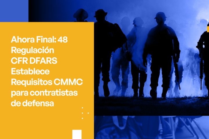 CMMC 2.0 es obligatorio: Lo que los contratistas del DoD deben saber ahora