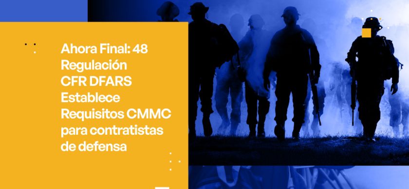 CMMC 2.0 es obligatorio: Lo que los contratistas del DoD deben saber ahora