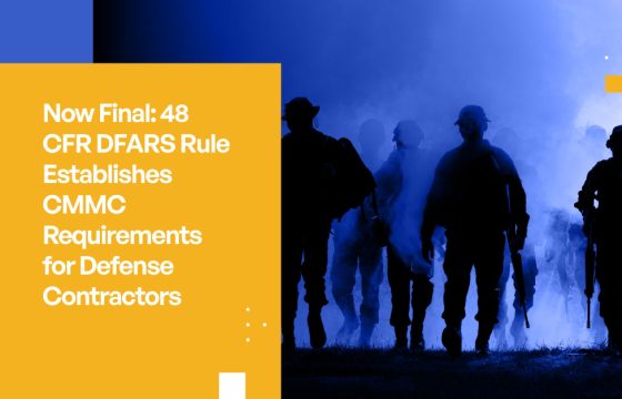 Now Final: 48 CFR DFARS Rule Establishes CMMC Requirements for Defense Contractors