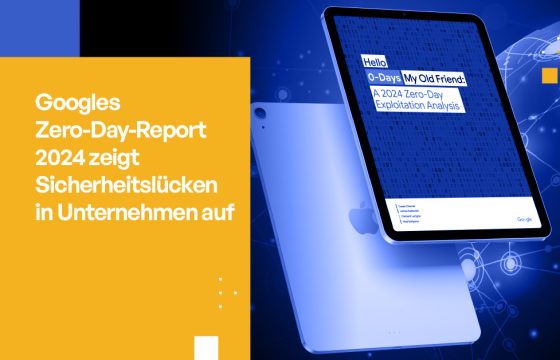 Googles Zero-Day-Bericht 2024 deckt Sicherheitslücken in Unternehmen auf