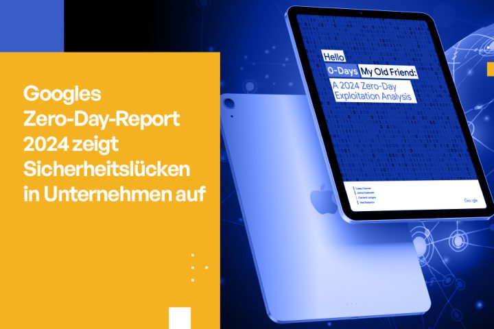 Googles Zero-Day-Bericht 2024 deckt Sicherheitslücken in Unternehmen auf