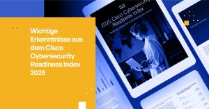 Wichtige Erkenntnisse aus dem Cisco Cybersecurity Readiness Index 2025