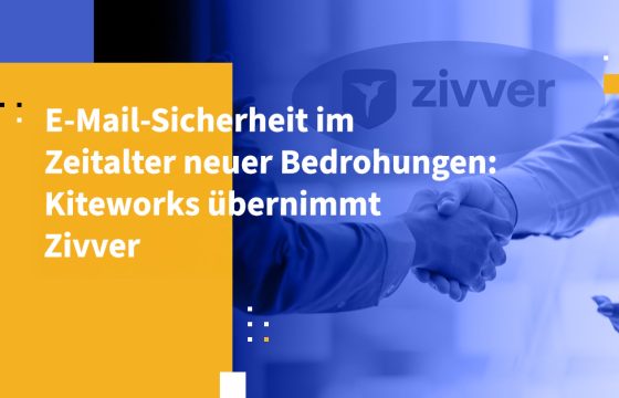 E-Mail-Sicherheit im Zeitalter neuer Bedrohungen: Kiteworks übernimmt Zivver
