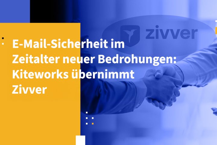E-Mail-Sicherheit im Zeitalter neuer Bedrohungen: Kiteworks übernimmt Zivver