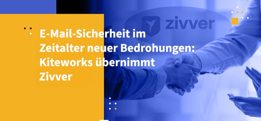 E-Mail-Sicherheit im Zeitalter neuer Bedrohungen: Kiteworks übernimmt Zivver