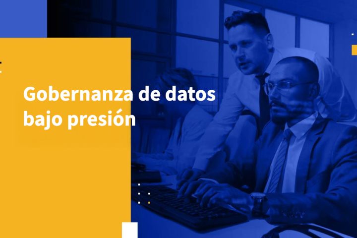 Gobernanza de datos bajo presión