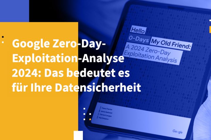 Google Zero-Day-Exploitation-Analyse 2024: Das bedeutet es für Ihre Datensicherheit