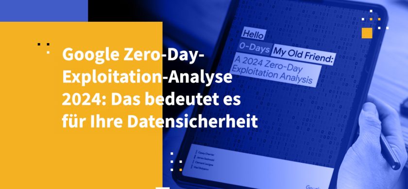 Google Zero-Day-Exploitation-Analyse 2024: Das bedeutet es für Ihre Datensicherheit