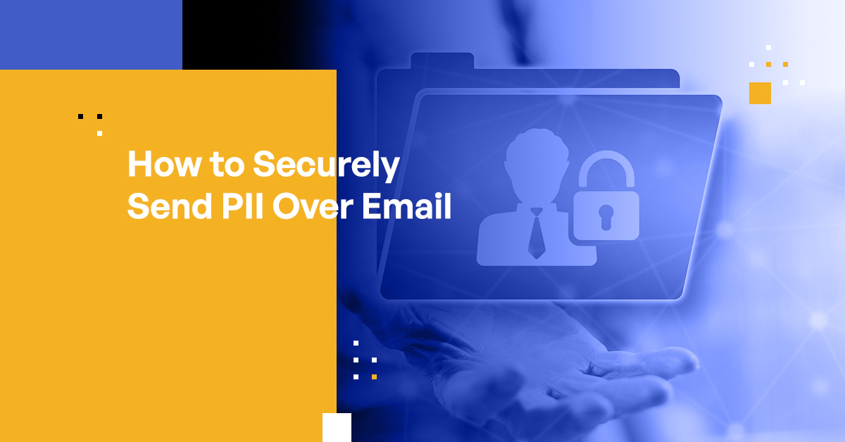 How to Email PII Securely Personally Identifiable Information Protection