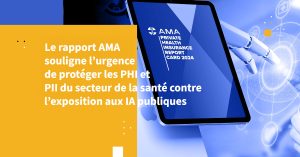 Le rapport AMA souligne l’urgence de protéger les PHI et PII du secteur de la santé contre l’exposition aux IA publiques