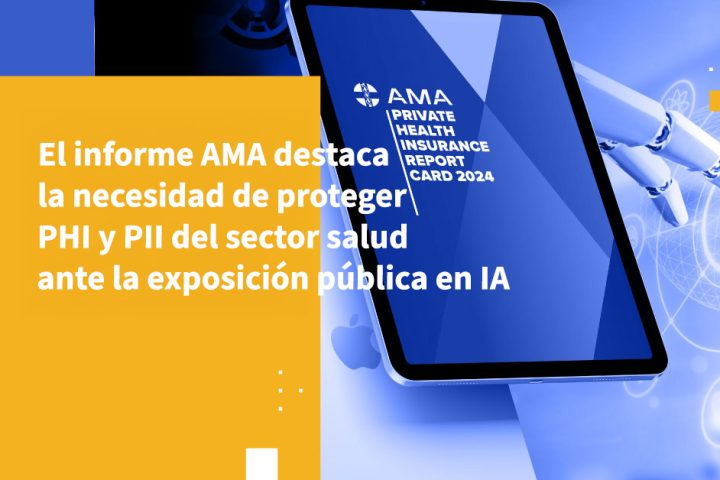 El informe AMA destaca la necesidad de proteger PHI y PII del sector salud ante la exposición pública en IA