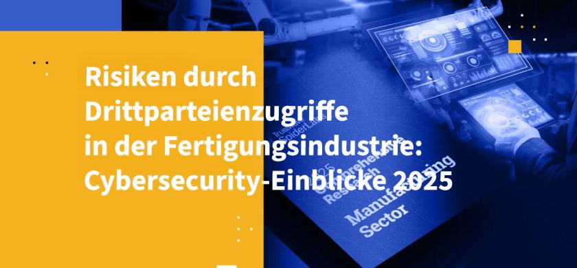 Risiken durch Drittparteienzugriffe in der Fertigungsindustrie: Cybersecurity-Einblicke 2025