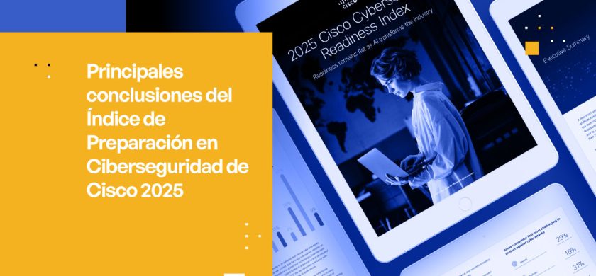 Claves del Índice de Preparación en Ciberseguridad de Cisco 2025