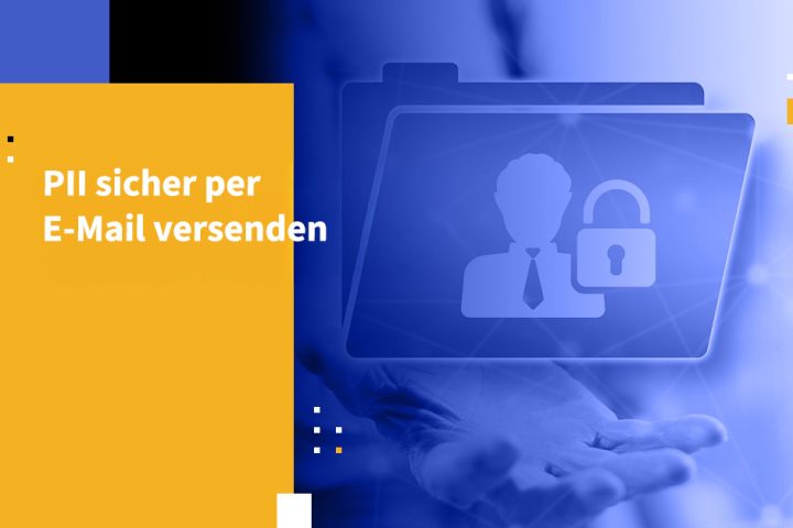 PII sicher per E-Mail versenden
