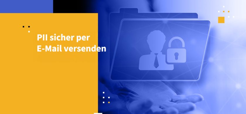 PII sicher per E-Mail versenden
