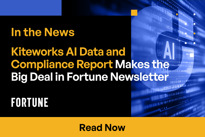 Kiteworks AI Data and Compliance Report Makes the Big Deal in Fortune Newsletter