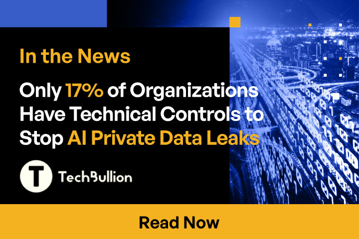 Only 17% of Organizations Have Technical Controls to Stop AI Private Data Leaks