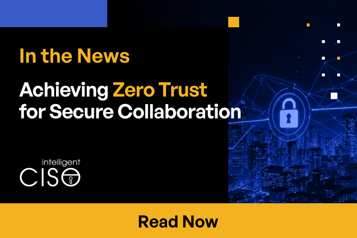 Achieving Zero Trust for Secure Collaboration