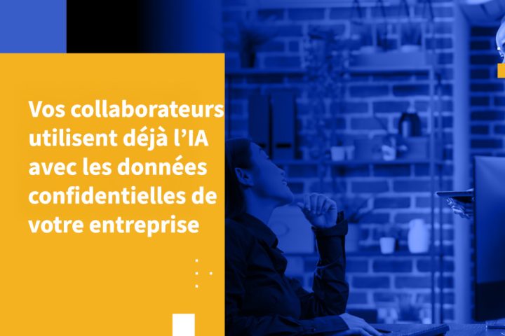 Vos collaborateurs utilisent déjà l’IA — avec les données confidentielles de votre entreprise